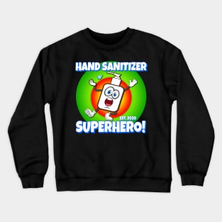 Hand Sanitizer Superhero! Crewneck Sweatshirt